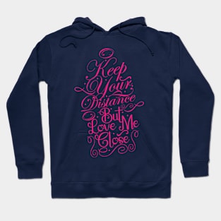 Love Me Close Hoodie